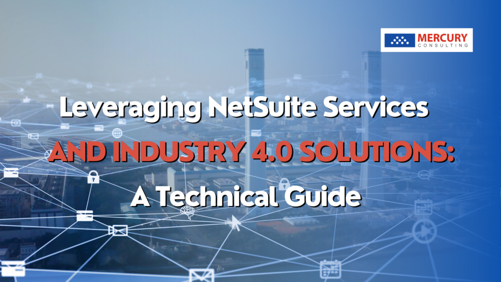 Leveraging NetSuite Services and Industry 4.0 Solutions: A Technical Guide