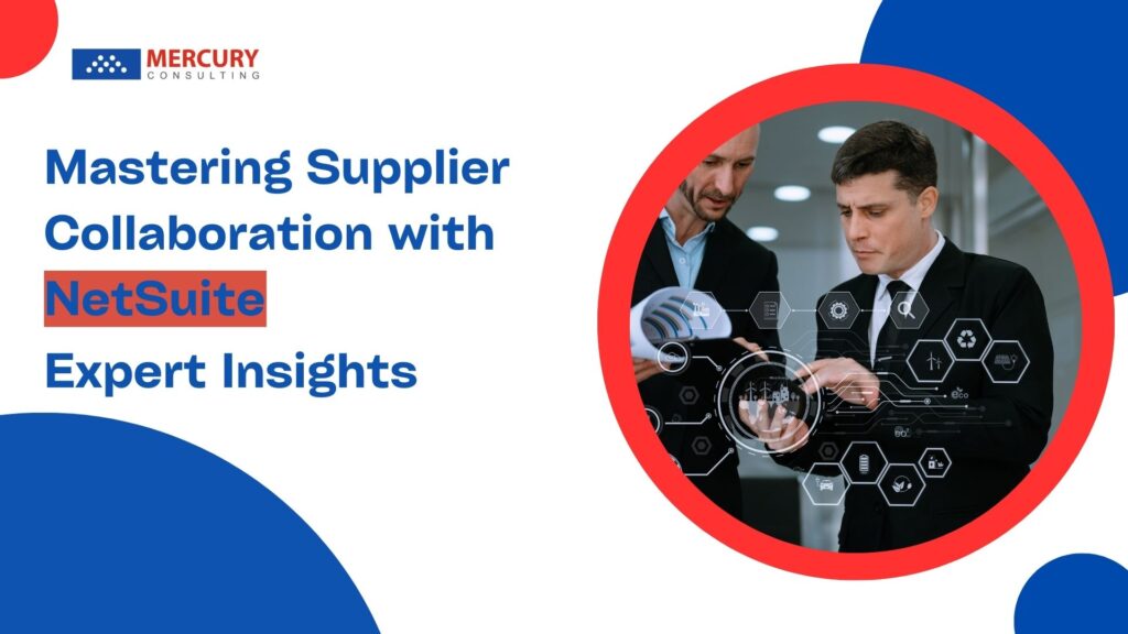 Mastering Supplier Collaboration with NetSuite: Expert Insights